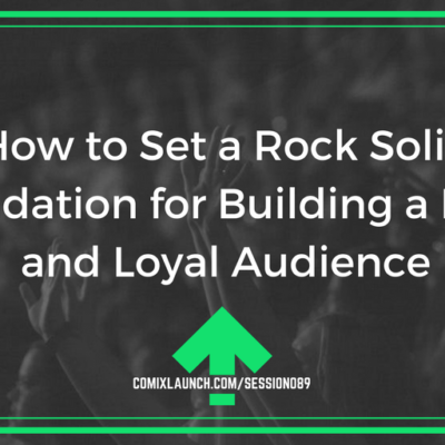 089 – How to Set a Rock Solid Foundation for Building a Large and Loyal Audience