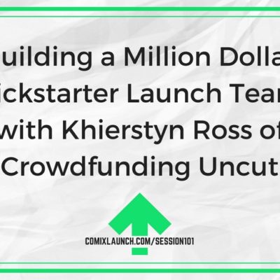 101 – Building a Million Dollar Kickstarter Launch Team with Khierstyn Ross of Crowdfunding Uncut