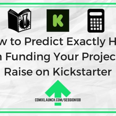 108 – How to Predict Exactly How Much Funding Your Project Will Raise on Kickstarter