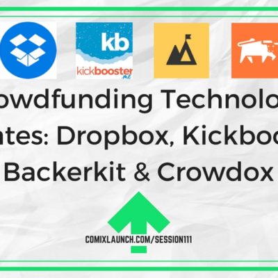 111 – Crowdfunding Technology Updates: Dropbox, Kickbooster, Backerkit & Crowdox