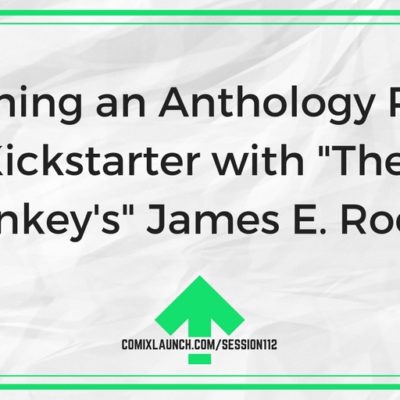 112 – Launching an Anthology Project on Kickstarter with “The 4th Monkey’s” James E. Roche