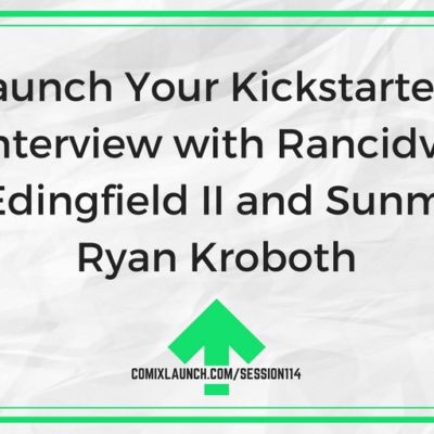 114 – Don’t Launch Your Kickstarter Alone: An Interview with Rancidville’s John Edingfield II and Sunmaker’s Ryan Kroboth