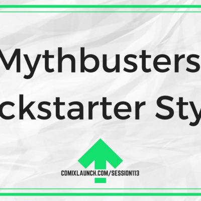 113 – Mythbusters: Kickstarter Style