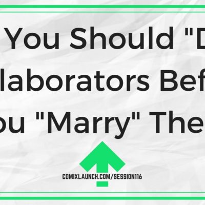 116 – Why You Should “Date” Collaborators Before You “Marry” Them