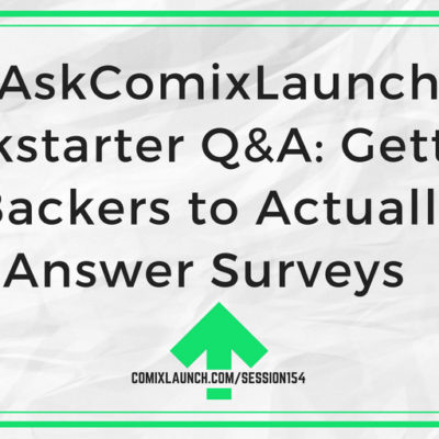 154 – AskComixLaunch Kickstarter Q&A: Getting Backers to Actually Answer Surveys