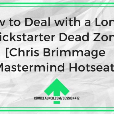 How to Deal with a Longer Kickstarter Dead Zone [Chris Brimmage  Mastermind Hotseat]