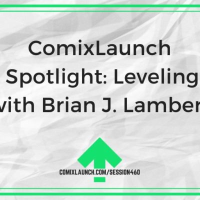 ComixLaunch Pro Spotlight: Leveling Up with Brian J. Lambert