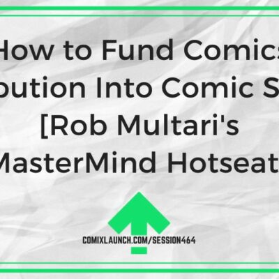 How to Fund Comics Distribution Into Comic Shops? [Rob Multari’s MasterMind Hotseat]