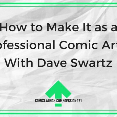 How to Make It as a Professional Comic Artist With Dave Swartz