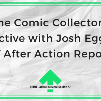 The Comic Collector’s Perspective with Josh Eggebeen of After Action Report