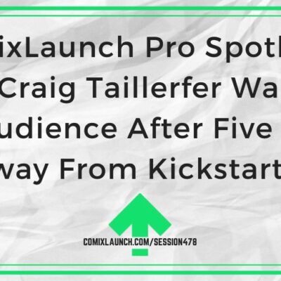 ComixLaunch Pro Spotlight: How Craig Taillefer Warmed His Audience After Five Years Away From Kickstarter