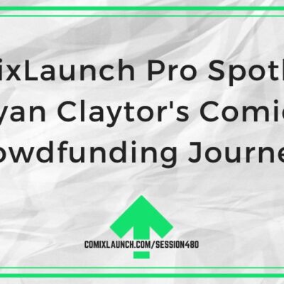 ComixLaunch Pro Spotlight: Ryan Claytor’s Comics Crowdfunding Journey