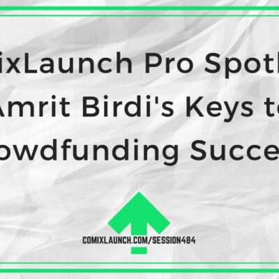 ComixLaunch Pro Spotlight: Amrit Birdi’s Keys to Crowdfunding Success