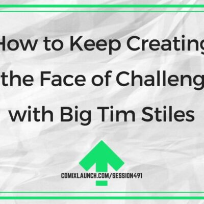 How to Keep Creating in the Face of Challenges with Big Tim Stiles