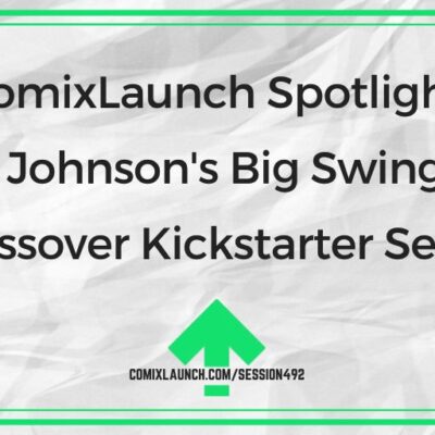 ComixLaunch Spotlight: Sam Johnson’s Big Swing at a Crossover Kickstarter Series