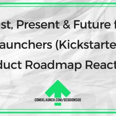 Past, Present & Future for ComixLaunchers (Kickstarter’s 2025 Product Roadmap Reaction)